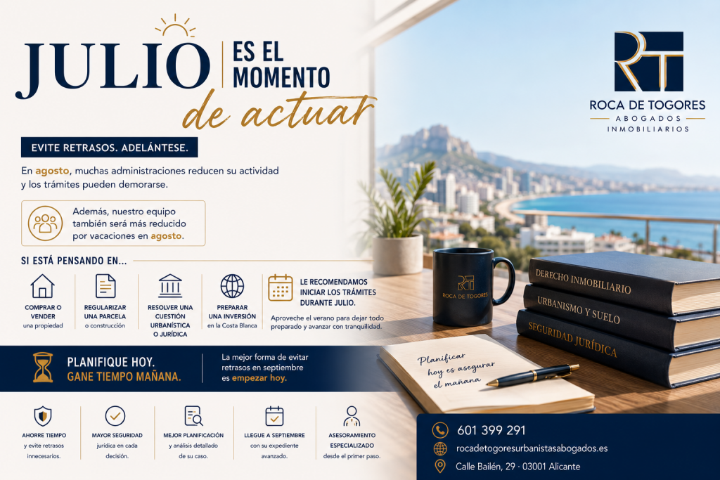 ¿Va a comprar, vender o regularizar un inmueble? Adelántese al periodo vacacional de agosto e inicie ahora sus trámites con el asesoramiento de Roca de Togores Abogados Inmobiliarios en Alicante.